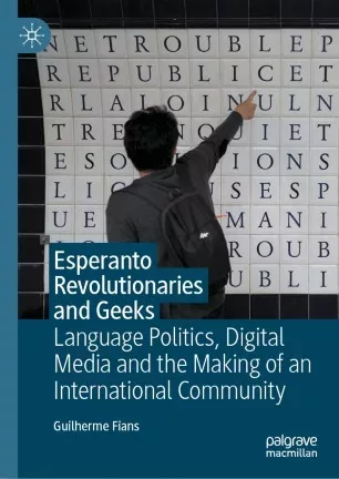 Esperanto Revolutionaries and Geeks: Language Politics, Digital Media and the Making of an International Community (fb2)